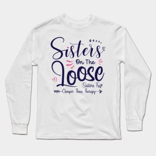 Sisters On The Loose Shirt Sisters Trip 2023 Vacation Lovers Long Sleeve T-Shirt